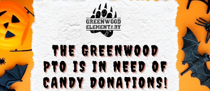 the greenwood pto is in need of candy donations