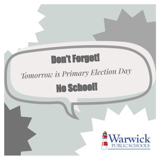 Dont forget! tomorrow is primary election day. No school!