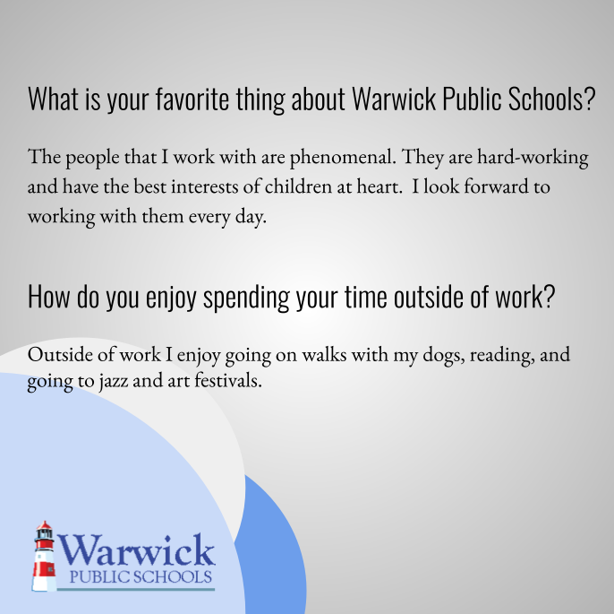 The people that I work with are phenomenal. They are hard-working and have the best interests of children at heart.  I look forward to working with them every day.   Outside of work I enjoy going on walks with my dogs, reading, and going to jazz and art festivals.