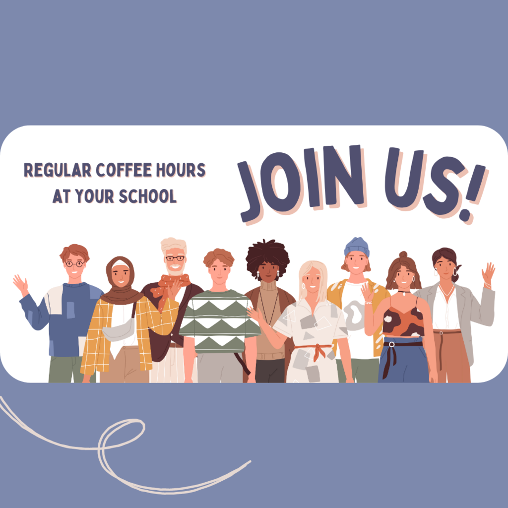regular coffee hours at your school, join us!